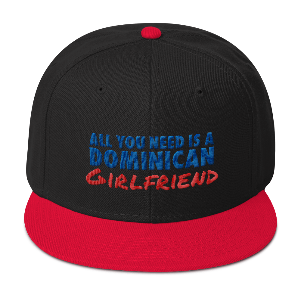 All You Need Is a Dominican Girlfriend Snapback Hat - 2020 - DominicanGirlfriend.com - Frases Dominicanas - República Dominicana Lifestyle Graphic T-Shirts Streetwear & Accessories - New York - Bronx - Washington Heights - Miami - Florida - Boca Chica - USA - Dominican Clothing