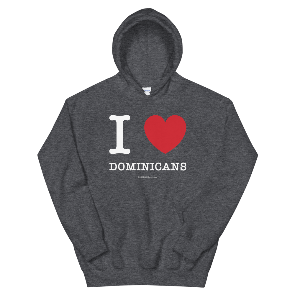 I Love Dominicans Unisex Hoodie - 2020 - DominicanGirlfriend.com - Frases Dominicanas - República Dominicana Lifestyle Graphic T-Shirts Streetwear & Accessories - New York - Bronx - Washington Heights - Miami - Florida - Boca Chica - USA - Dominican Clothing