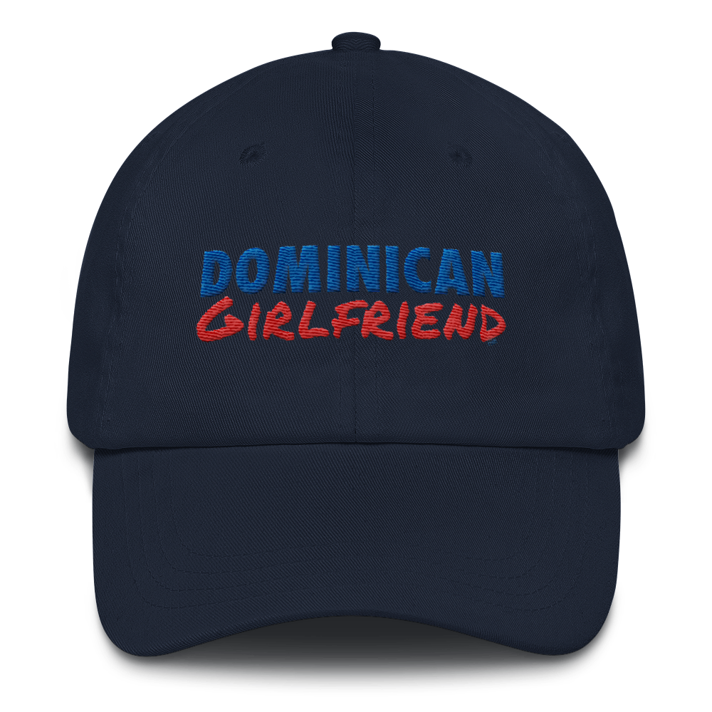 Dominican Girlfriend Dad Hat  - 2020 - DominicanGirlfriend.com - Frases Dominicanas - República Dominicana Lifestyle Graphic T-Shirts Streetwear & Accessories - New York - Bronx - Washington Heights - Miami - Florida - Boca Chica - USA - Dominican Clothing
