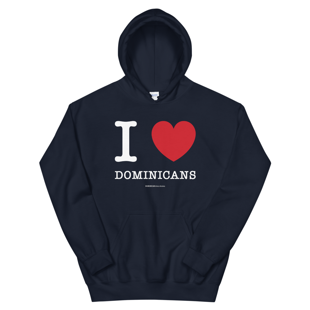 I Love Dominicans Unisex Hoodie - 2020 - DominicanGirlfriend.com - Frases Dominicanas - República Dominicana Lifestyle Graphic T-Shirts Streetwear & Accessories - New York - Bronx - Washington Heights - Miami - Florida - Boca Chica - USA - Dominican Clothing