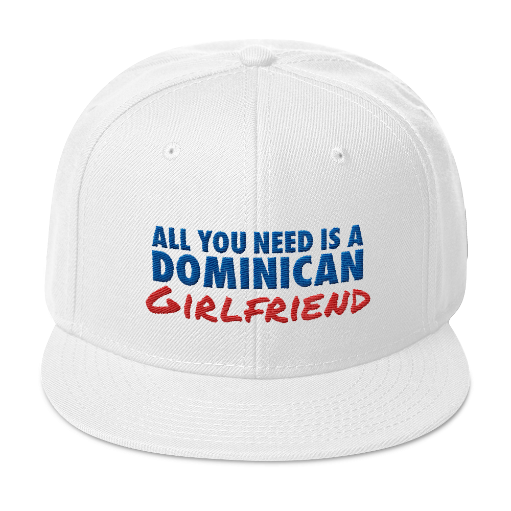 All You Need Is a Dominican Girlfriend Snapback Hat - 2020 - DominicanGirlfriend.com - Frases Dominicanas - República Dominicana Lifestyle Graphic T-Shirts Streetwear & Accessories - New York - Bronx - Washington Heights - Miami - Florida - Boca Chica - USA - Dominican Clothing