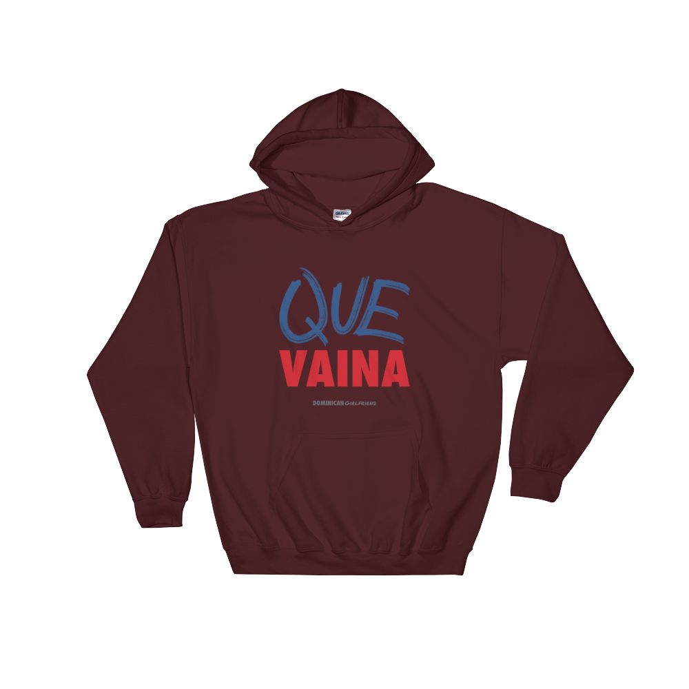 Que Vaina Unisex Hoodie  - 2020 - DominicanGirlfriend.com - Frases Dominicanas - República Dominicana Lifestyle Graphic T-Shirts Streetwear & Accessories - New York - Bronx - Washington Heights - Miami - Florida - Boca Chica - USA - Dominican Clothing