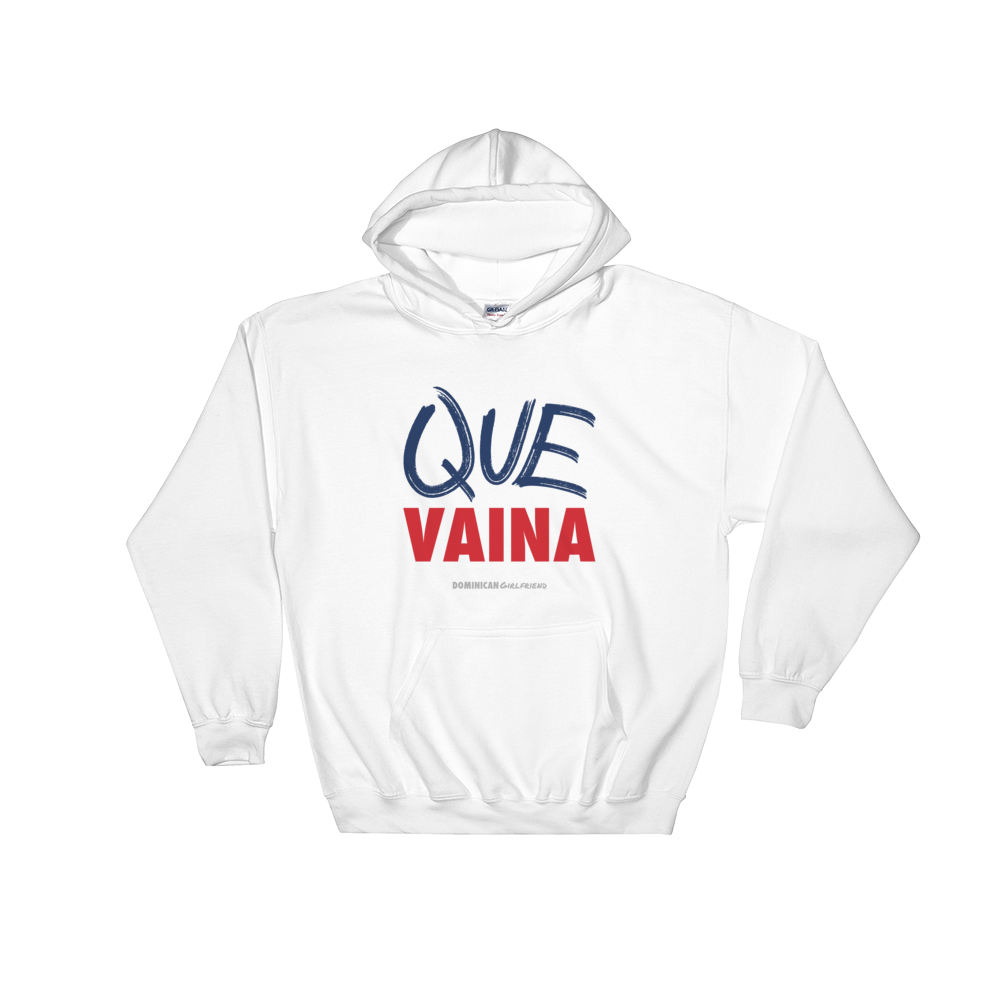Que Vaina Unisex Hoodie  - 2020 - DominicanGirlfriend.com - Frases Dominicanas - República Dominicana Lifestyle Graphic T-Shirts Streetwear & Accessories - New York - Bronx - Washington Heights - Miami - Florida - Boca Chica - USA - Dominican Clothing