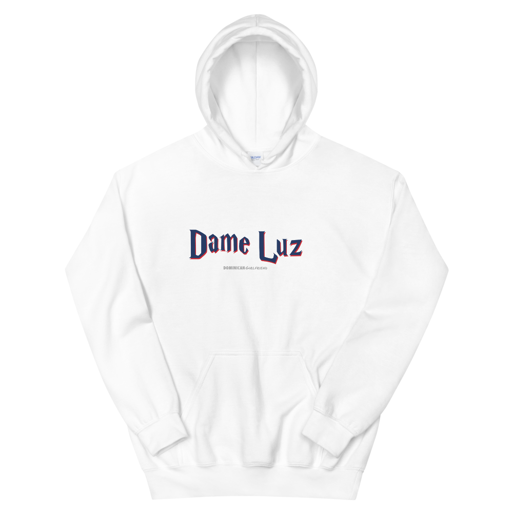 Dame Luz Unisex Hoodie  - 2020 - DominicanGirlfriend.com - Frases Dominicanas - República Dominicana Lifestyle Graphic T-Shirts Streetwear & Accessories - New York - Bronx - Washington Heights - Miami - Florida - Boca Chica - USA - Dominican Clothing