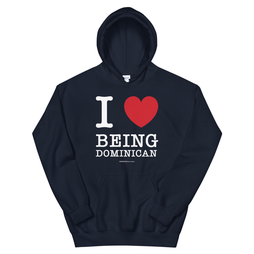I Love Being Dominican Unisex Hoodie - 2020 - DominicanGirlfriend.com - Frases Dominicanas - República Dominicana Lifestyle Graphic T-Shirts Streetwear & Accessories - New York - Bronx - Washington Heights - Miami - Florida - Boca Chica - USA - Dominican Clothing