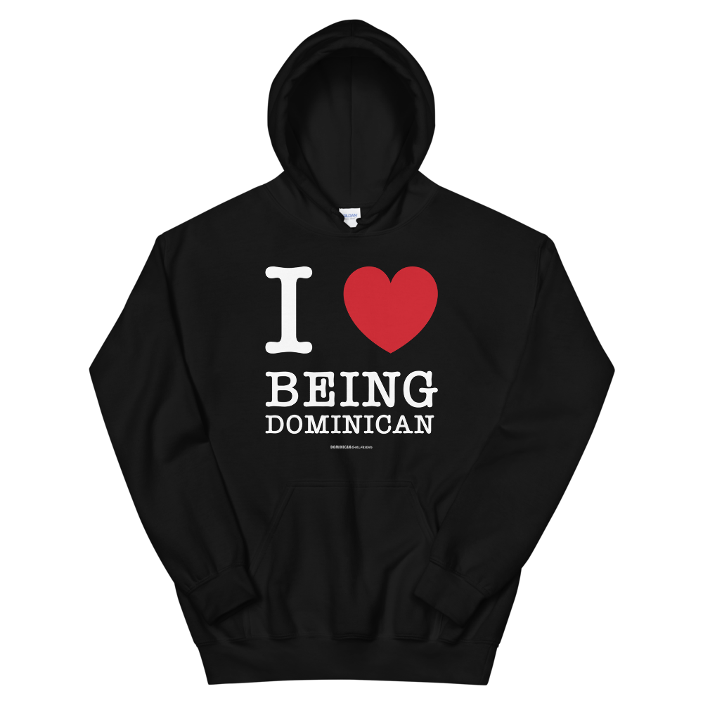 I Love Being Dominican Unisex Hoodie - 2020 - DominicanGirlfriend.com - Frases Dominicanas - República Dominicana Lifestyle Graphic T-Shirts Streetwear & Accessories - New York - Bronx - Washington Heights - Miami - Florida - Boca Chica - USA - Dominican Clothing
