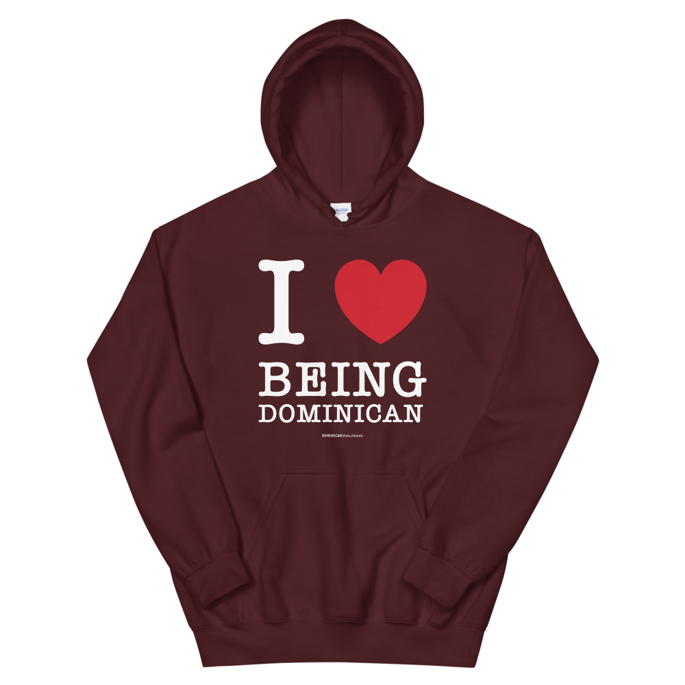 I Love Being Dominican Unisex Hoodie - 2020 - DominicanGirlfriend.com - Frases Dominicanas - República Dominicana Lifestyle Graphic T-Shirts Streetwear & Accessories - New York - Bronx - Washington Heights - Miami - Florida - Boca Chica - USA - Dominican Clothing