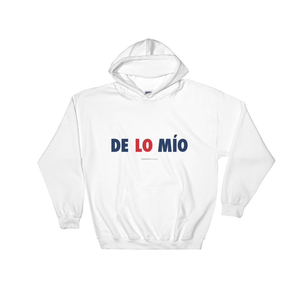 De Lo Mio Unisex Hoodie  - 2020 - DominicanGirlfriend.com - Frases Dominicanas - República Dominicana Lifestyle Graphic T-Shirts Streetwear & Accessories - New York - Bronx - Washington Heights - Miami - Florida - Boca Chica - USA - Dominican Clothing