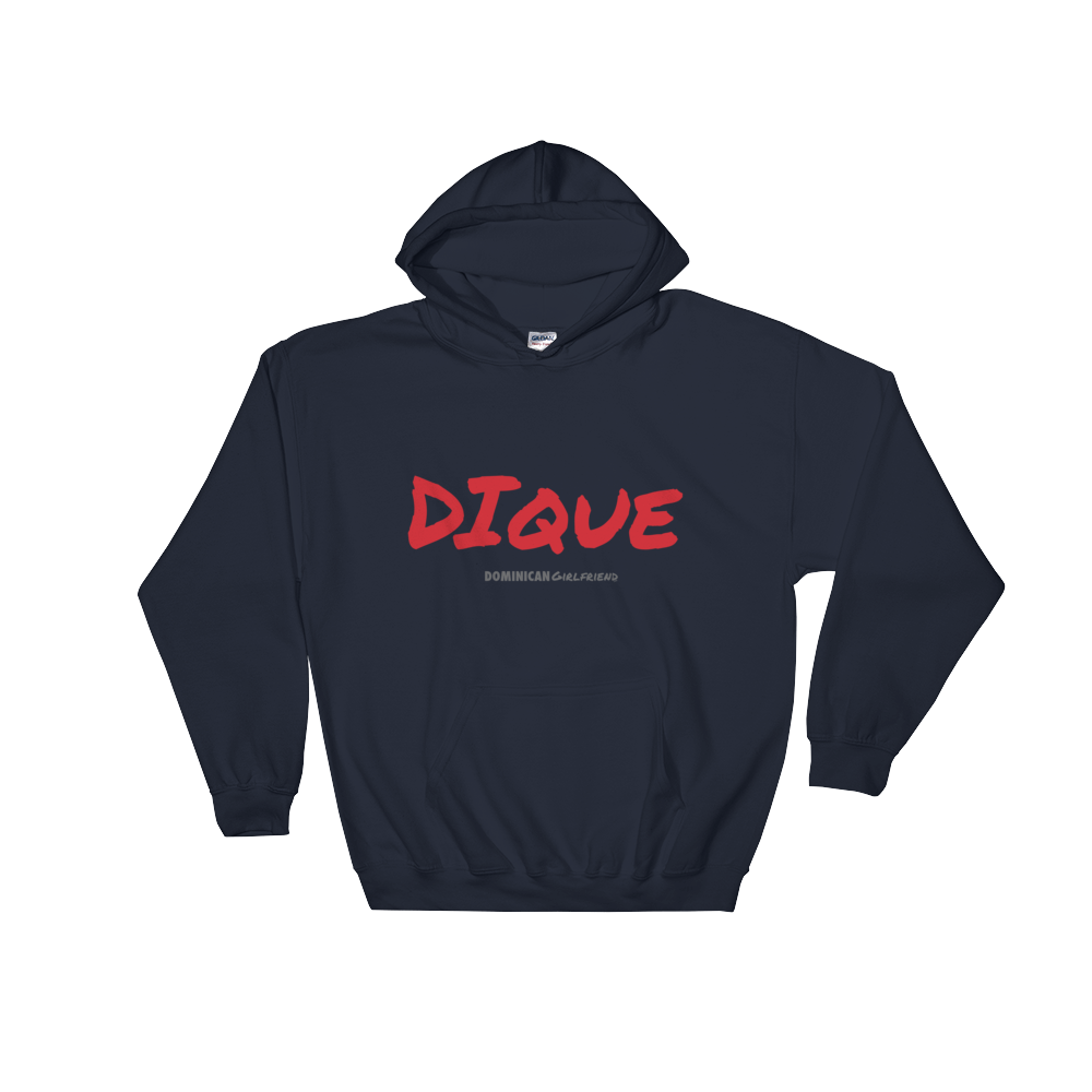 Dique Unisex Hoodie  - 2020 - DominicanGirlfriend.com - Frases Dominicanas - República Dominicana Lifestyle Graphic T-Shirts Streetwear & Accessories - New York - Bronx - Washington Heights - Miami - Florida - Boca Chica - USA - Dominican Clothing