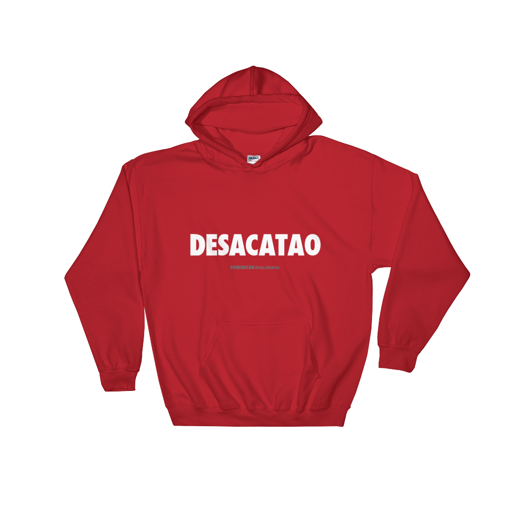 Desacatao Hoodie  - 2020 - DominicanGirlfriend.com - Frases Dominicanas - República Dominicana Lifestyle Graphic T-Shirts Streetwear & Accessories - New York - Bronx - Washington Heights - Miami - Florida - Boca Chica - USA - Dominican Clothing