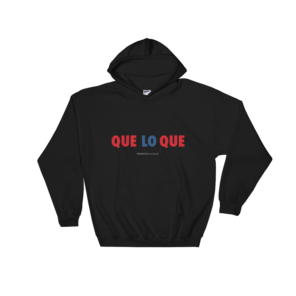 Que Lo Que Unisex Hoodie  - 2020 - DominicanGirlfriend.com - Frases Dominicanas - República Dominicana Lifestyle Graphic T-Shirts Streetwear & Accessories - New York - Bronx - Washington Heights - Miami - Florida - Boca Chica - USA - Dominican Clothing