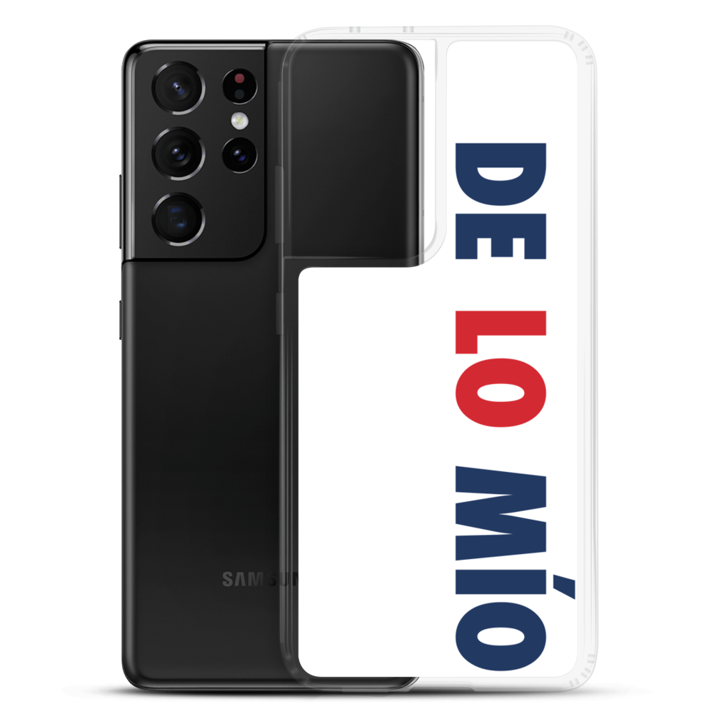 De Lo Mio Samsung Case - 2020 - DominicanGirlfriend.com - Frases Dominicanas - República Dominicana Lifestyle Graphic T-Shirts Streetwear & Accessories - New York - Bronx - Washington Heights - Miami - Florida - Boca Chica - USA - Dominican Clothing