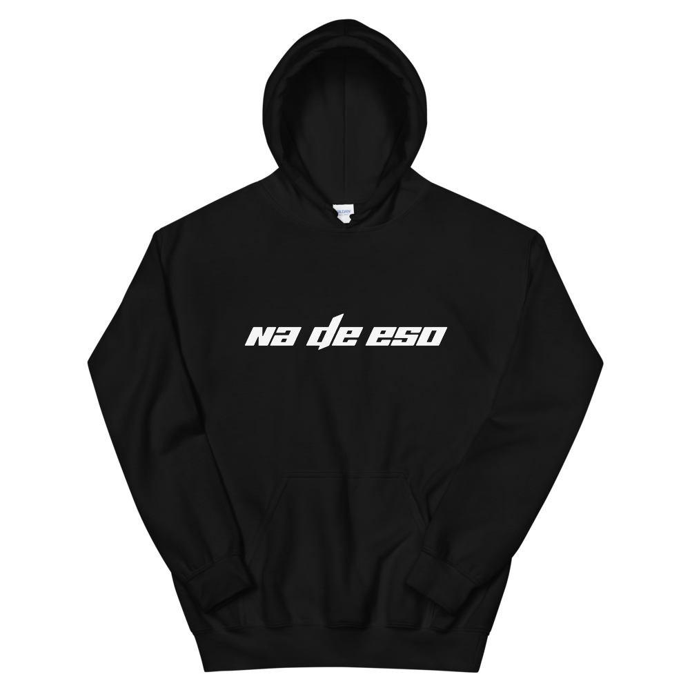Na De Eso Unisex Hoodie - 2020 - DominicanGirlfriend.com - Frases Dominicanas - República Dominicana Lifestyle Graphic T-Shirts Streetwear & Accessories - New York - Bronx - Washington Heights - Miami - Florida - Boca Chica - USA - Dominican Clothing