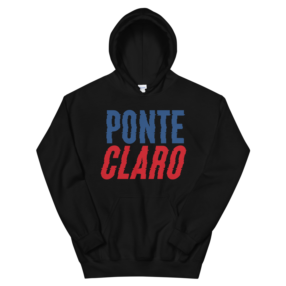 Ponte Claro Unisex Hoodie  - 2020 - DominicanGirlfriend.com - Frases Dominicanas - República Dominicana Lifestyle Graphic T-Shirts Streetwear & Accessories - New York - Bronx - Washington Heights - Miami - Florida - Boca Chica - USA - Dominican Clothing