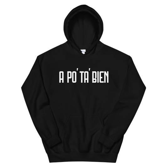 A Po' Ta' Bien Unisex Hoodie  - 2020 - DominicanGirlfriend.com - Frases Dominicanas - República Dominicana Lifestyle Graphic T-Shirts Streetwear & Accessories - New York - Bronx - Washington Heights - Miami - Florida - Boca Chica - USA - Dominican Clothing