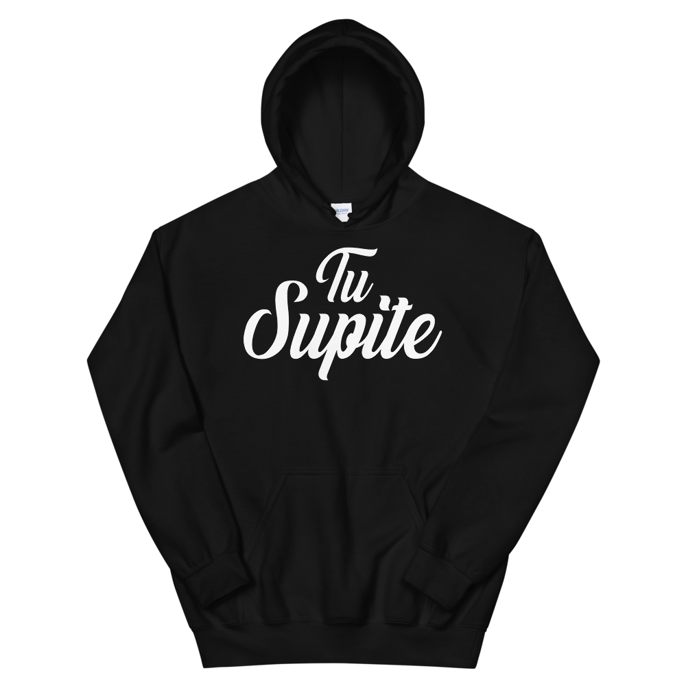 Tu Supite Unisex Hoodie  - 2020 - DominicanGirlfriend.com - Frases Dominicanas - República Dominicana Lifestyle Graphic T-Shirts Streetwear & Accessories - New York - Bronx - Washington Heights - Miami - Florida - Boca Chica - USA - Dominican Clothing