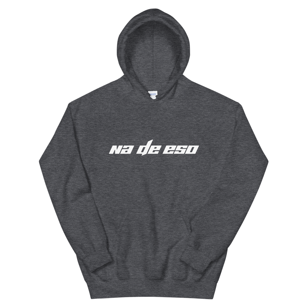 Na De Eso Unisex Hoodie - 2020 - DominicanGirlfriend.com - Frases Dominicanas - República Dominicana Lifestyle Graphic T-Shirts Streetwear & Accessories - New York - Bronx - Washington Heights - Miami - Florida - Boca Chica - USA - Dominican Clothing