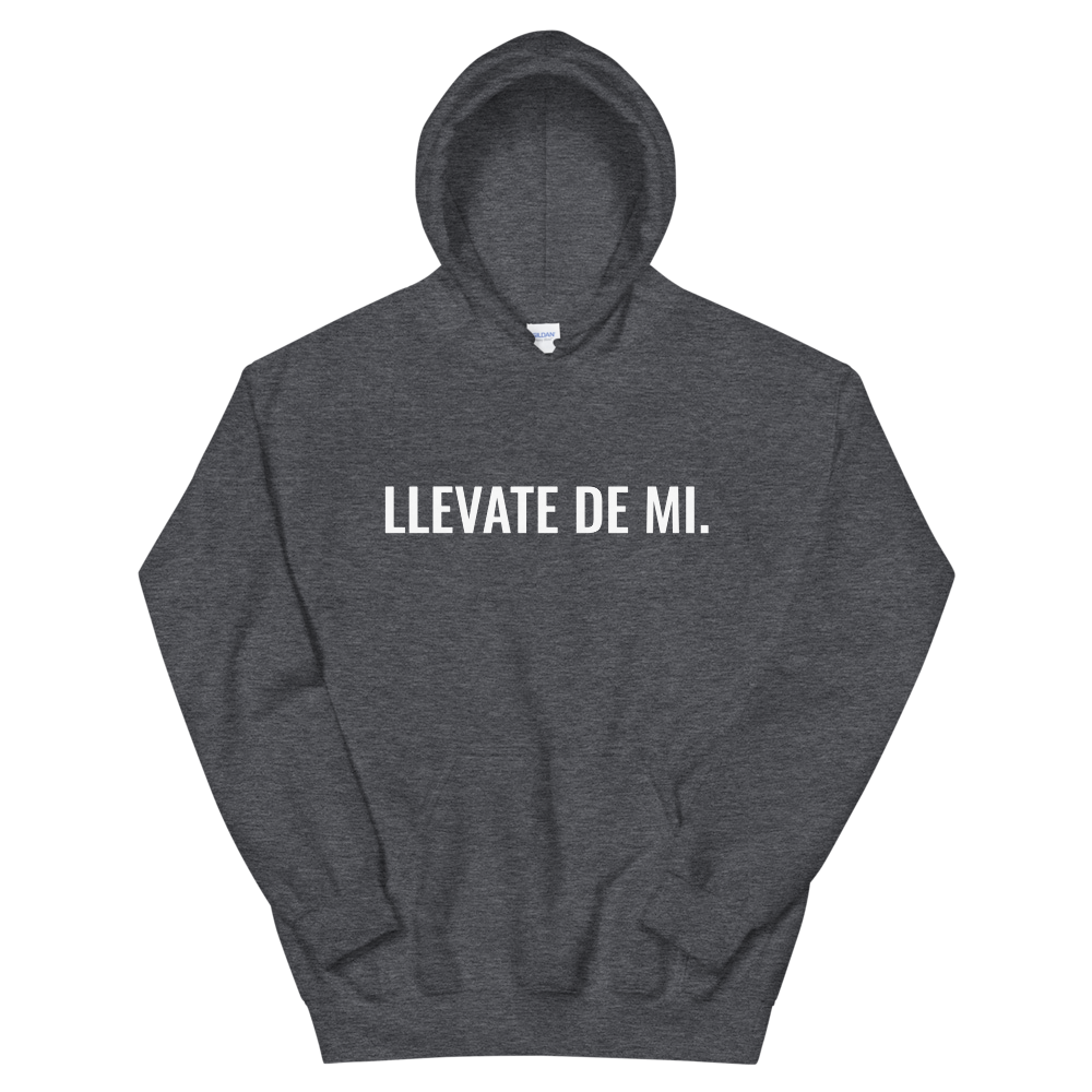 Llevate De Mi Type Unisex Hoodie - 2020 - DominicanGirlfriend.com - Frases Dominicanas - República Dominicana Lifestyle Graphic T-Shirts Streetwear & Accessories - New York - Bronx - Washington Heights - Miami - Florida - Boca Chica - USA - Dominican Clothing