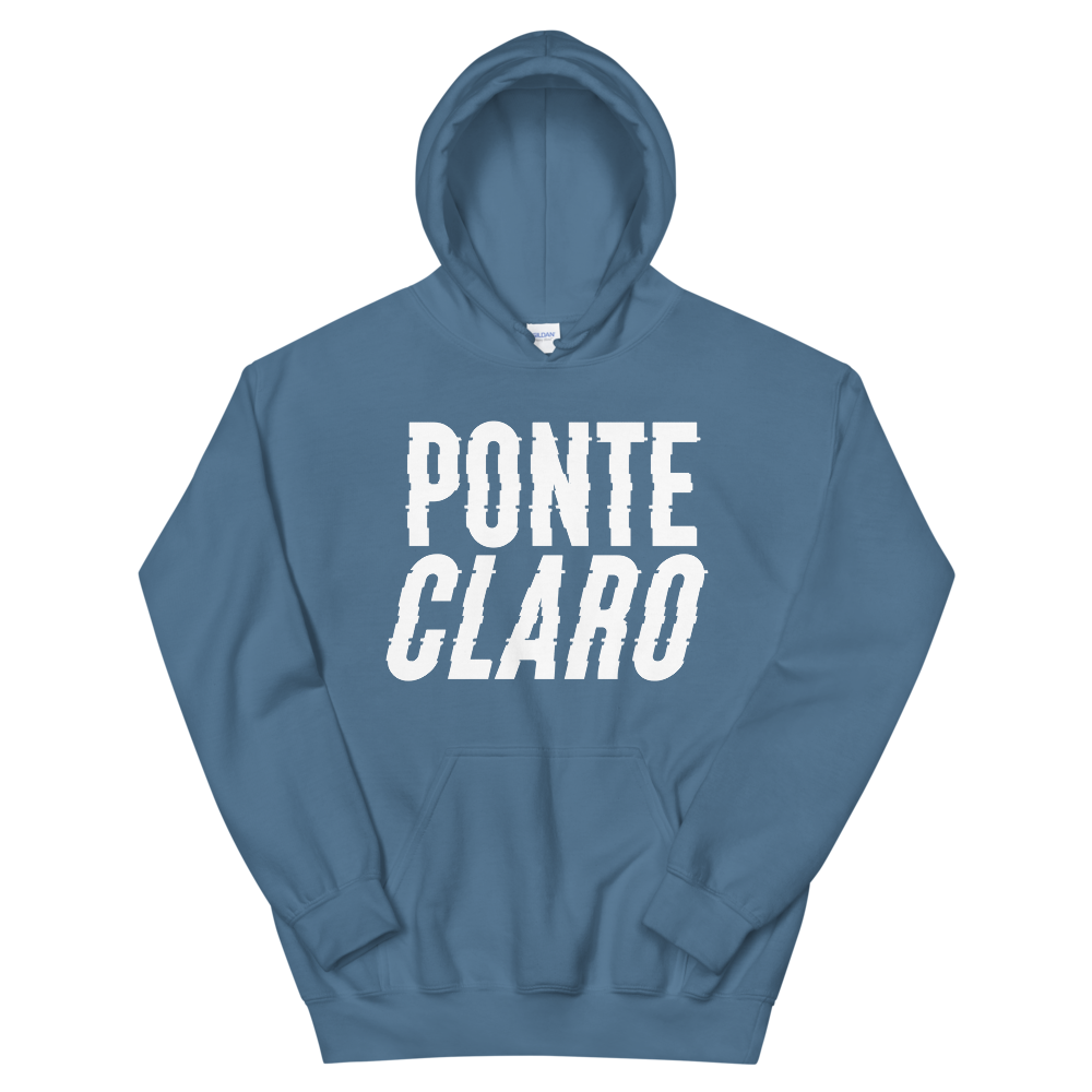 Ponte Claro Unisex Hoodie  - 2020 - DominicanGirlfriend.com - Frases Dominicanas - República Dominicana Lifestyle Graphic T-Shirts Streetwear & Accessories - New York - Bronx - Washington Heights - Miami - Florida - Boca Chica - USA - Dominican Clothing