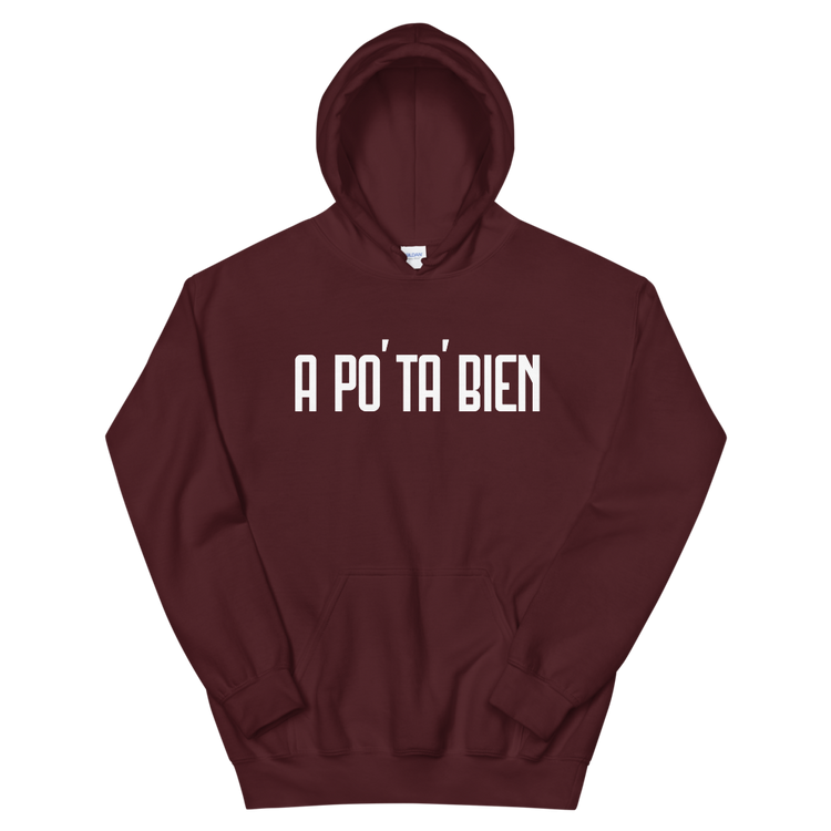 A Po' Ta' Bien Unisex Hoodie - 2020 - DominicanGirlfriend.com - Frases Dominicanas - República Dominicana Lifestyle Graphic T-Shirts Streetwear & Accessories - New York - Bronx - Washington Heights - Miami - Florida - Boca Chica - USA - Dominican Clothing