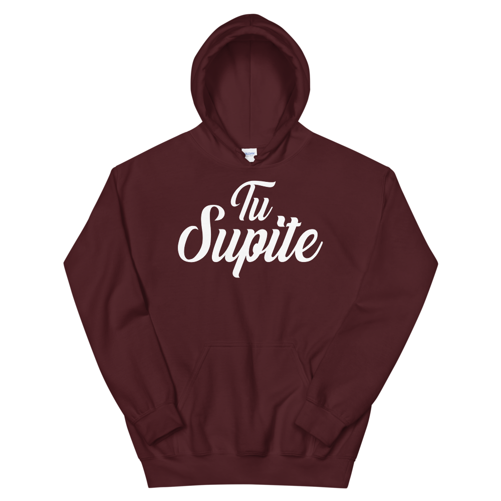 Tu Supite Unisex Hoodie - 2020 - DominicanGirlfriend.com - Frases Dominicanas - República Dominicana Lifestyle Graphic T-Shirts Streetwear & Accessories - New York - Bronx - Washington Heights - Miami - Florida - Boca Chica - USA - Dominican Clothing