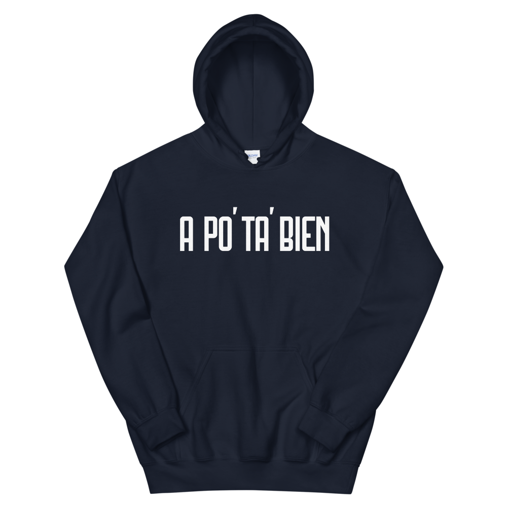 A Po' Ta' Bien Unisex Hoodie  - 2020 - DominicanGirlfriend.com - Frases Dominicanas - República Dominicana Lifestyle Graphic T-Shirts Streetwear & Accessories - New York - Bronx - Washington Heights - Miami - Florida - Boca Chica - USA - Dominican Clothing