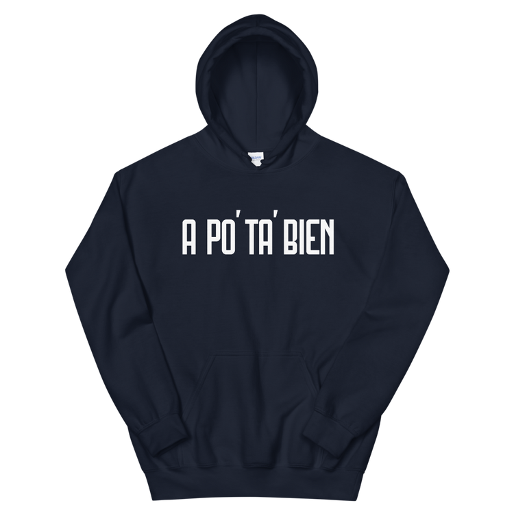 A Po' Ta' Bien Unisex Hoodie - 2020 - DominicanGirlfriend.com - Frases Dominicanas - República Dominicana Lifestyle Graphic T-Shirts Streetwear & Accessories - New York - Bronx - Washington Heights - Miami - Florida - Boca Chica - USA - Dominican Clothing