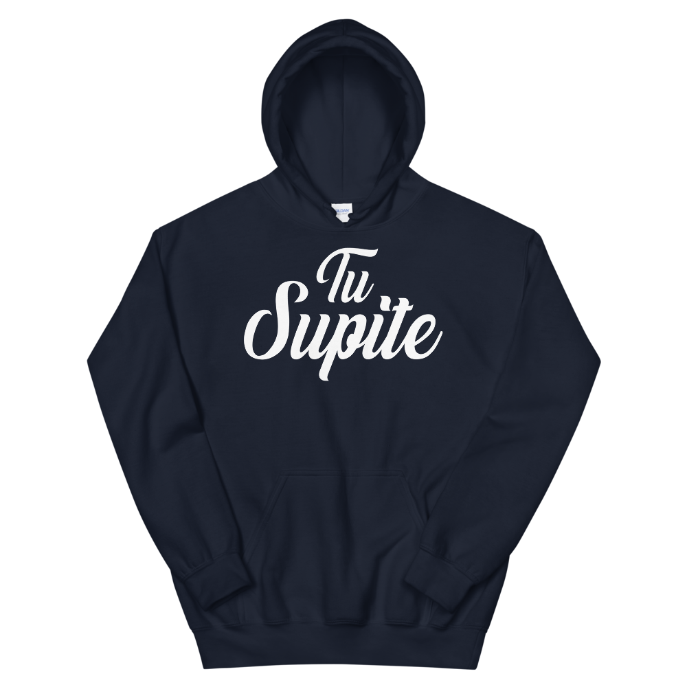 Tu Supite Unisex Hoodie  - 2020 - DominicanGirlfriend.com - Frases Dominicanas - República Dominicana Lifestyle Graphic T-Shirts Streetwear & Accessories - New York - Bronx - Washington Heights - Miami - Florida - Boca Chica - USA - Dominican Clothing