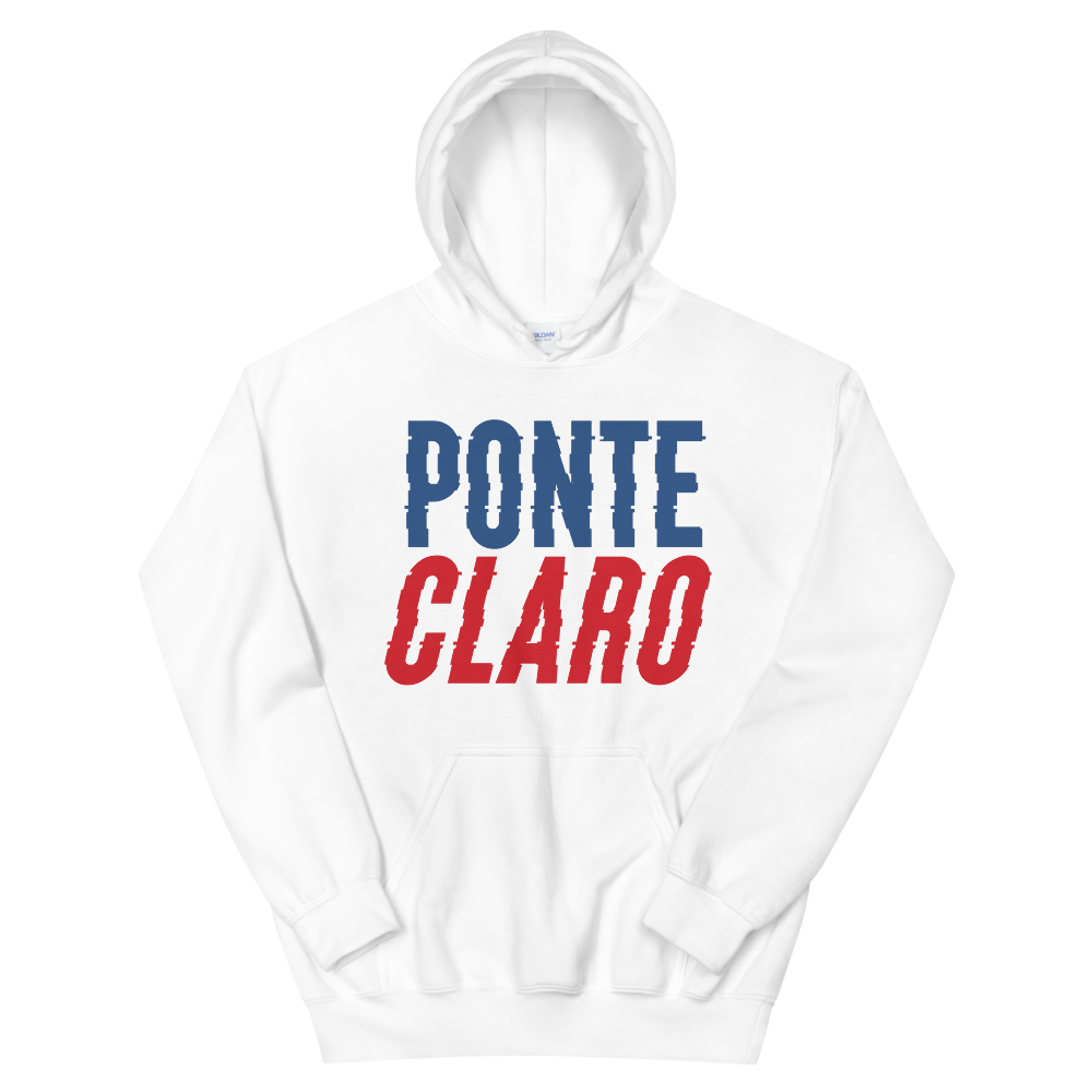 Ponte Claro Unisex Hoodie  - 2020 - DominicanGirlfriend.com - Frases Dominicanas - República Dominicana Lifestyle Graphic T-Shirts Streetwear & Accessories - New York - Bronx - Washington Heights - Miami - Florida - Boca Chica - USA - Dominican Clothing