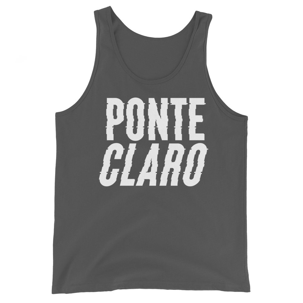 Ponte Claro Unisex Tank Top  - 2020 - DominicanGirlfriend.com - Frases Dominicanas - República Dominicana Lifestyle Graphic T-Shirts Streetwear & Accessories - New York - Bronx - Washington Heights - Miami - Florida - Boca Chica - USA - Dominican Clothing