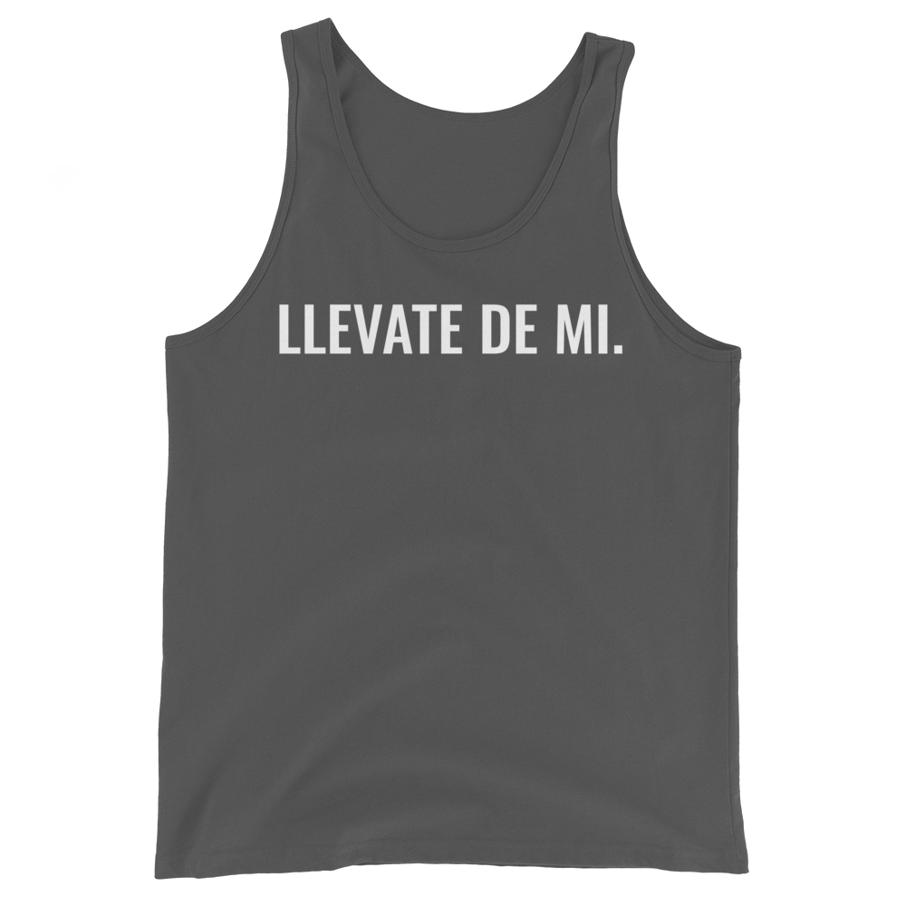 Llevate De Mi Type Unisex Tank Top  - 2020 - DominicanGirlfriend.com - Frases Dominicanas - República Dominicana Lifestyle Graphic T-Shirts Streetwear & Accessories - New York - Bronx - Washington Heights - Miami - Florida - Boca Chica - USA - Dominican Clothing