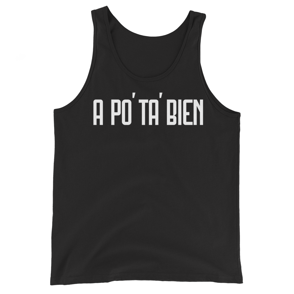 A Po' Ta' Bien Unisex Tank Top - 2020 - DominicanGirlfriend.com - Frases Dominicanas - República Dominicana Lifestyle Graphic T-Shirts Streetwear & Accessories - New York - Bronx - Washington Heights - Miami - Florida - Boca Chica - USA - Dominican Clothing