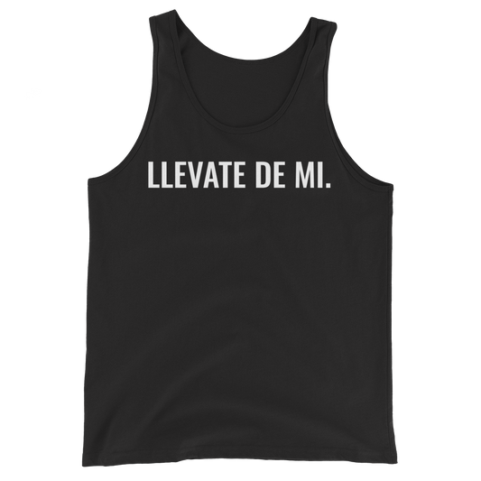 Llevate De Mi Type Unisex Tank Top  - 2020 - DominicanGirlfriend.com - Frases Dominicanas - República Dominicana Lifestyle Graphic T-Shirts Streetwear & Accessories - New York - Bronx - Washington Heights - Miami - Florida - Boca Chica - USA - Dominican Clothing
