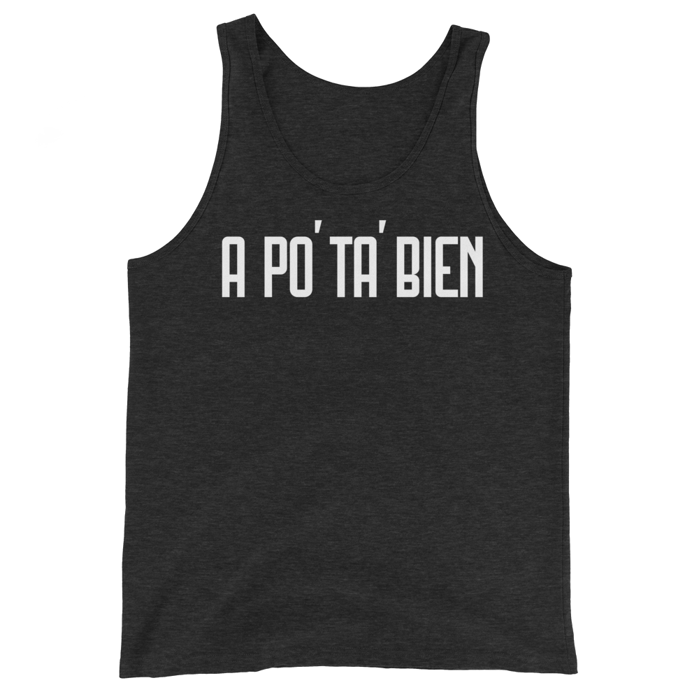 A Po' Ta' Bien Unisex Tank Top - 2020 - DominicanGirlfriend.com - Frases Dominicanas - República Dominicana Lifestyle Graphic T-Shirts Streetwear & Accessories - New York - Bronx - Washington Heights - Miami - Florida - Boca Chica - USA - Dominican Clothing