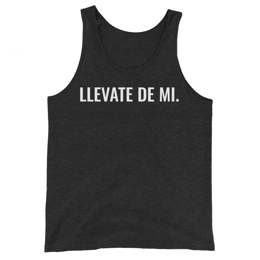 Llevate De Mi Type Unisex Tank Top  - 2020 - DominicanGirlfriend.com - Frases Dominicanas - República Dominicana Lifestyle Graphic T-Shirts Streetwear & Accessories - New York - Bronx - Washington Heights - Miami - Florida - Boca Chica - USA - Dominican Clothing