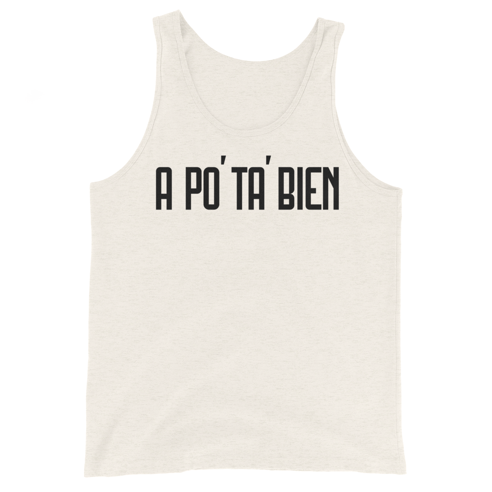 A Po' Ta' Bien Unisex Tank Top - 2020 - DominicanGirlfriend.com - Frases Dominicanas - República Dominicana Lifestyle Graphic T-Shirts Streetwear & Accessories - New York - Bronx - Washington Heights - Miami - Florida - Boca Chica - USA - Dominican Clothing