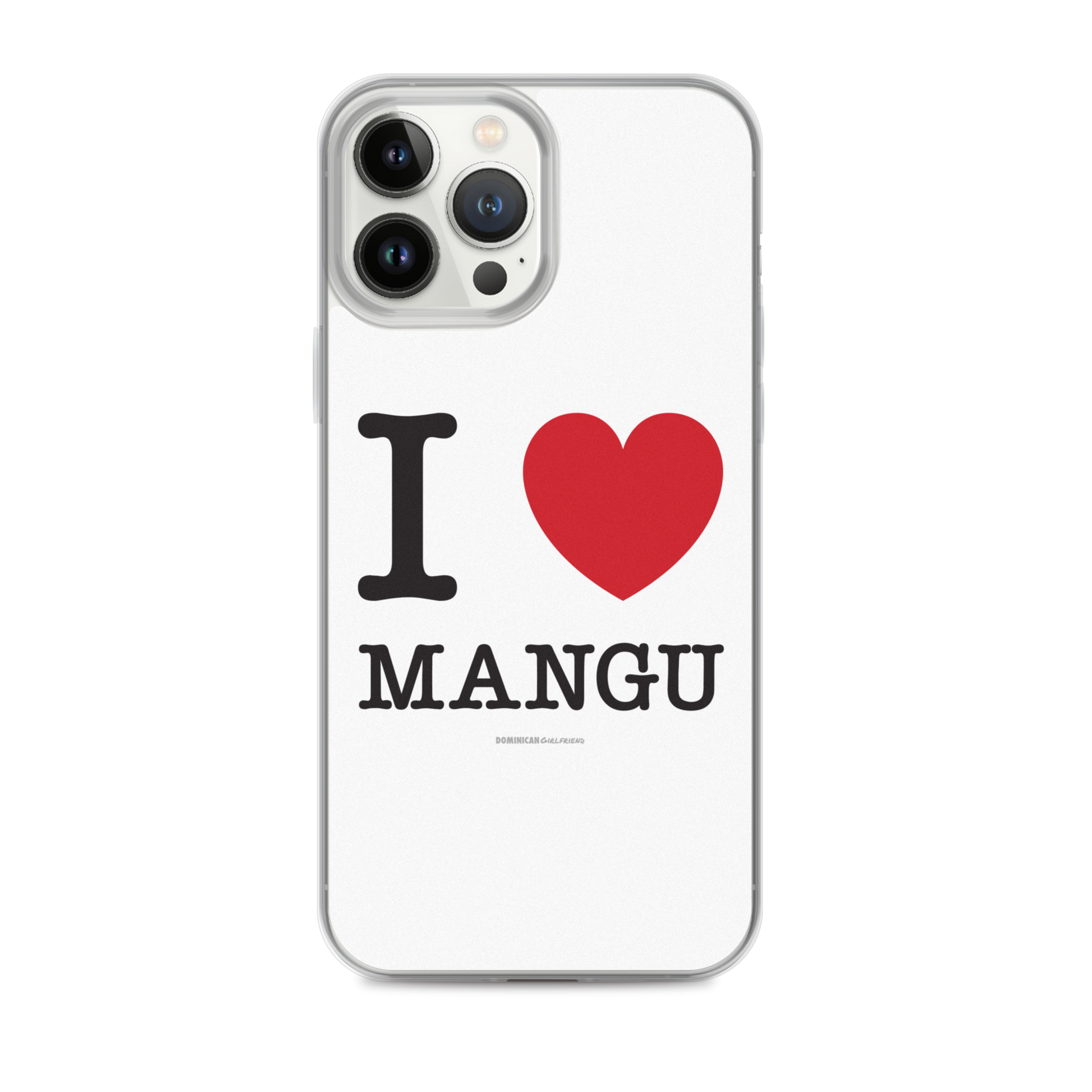 I Love Mangu iPhone Case  - 2020 - DominicanGirlfriend.com - Frases Dominicanas - República Dominicana Lifestyle Graphic T-Shirts Streetwear & Accessories - New York - Bronx - Washington Heights - Miami - Florida - Boca Chica - USA - Dominican Clothing