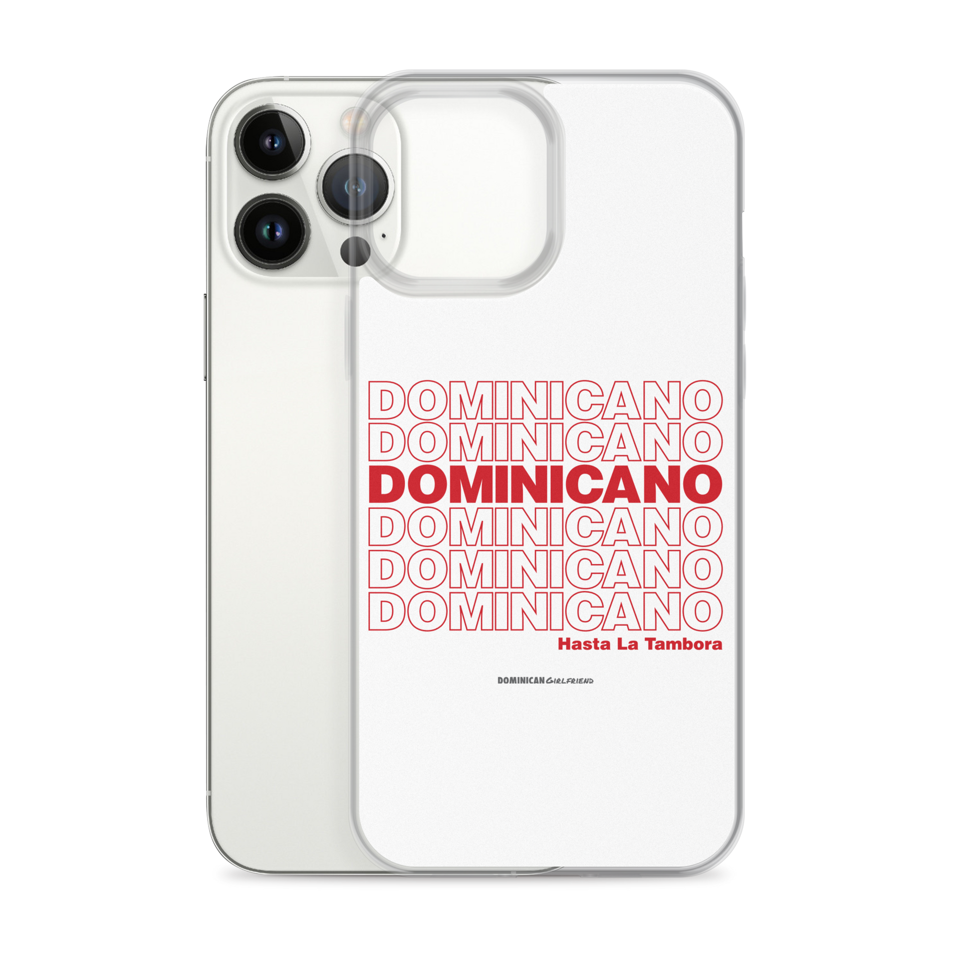 Dominicano Hasta La Tambora iPhone Case  - 2020 - DominicanGirlfriend.com - Frases Dominicanas - República Dominicana Lifestyle Graphic T-Shirts Streetwear & Accessories - New York - Bronx - Washington Heights - Miami - Florida - Boca Chica - USA - Dominican Clothing