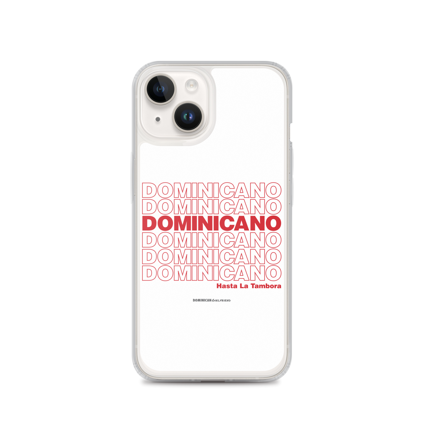 Dominicano Hasta La Tambora iPhone Case  - 2020 - DominicanGirlfriend.com - Frases Dominicanas - República Dominicana Lifestyle Graphic T-Shirts Streetwear & Accessories - New York - Bronx - Washington Heights - Miami - Florida - Boca Chica - USA - Dominican Clothing