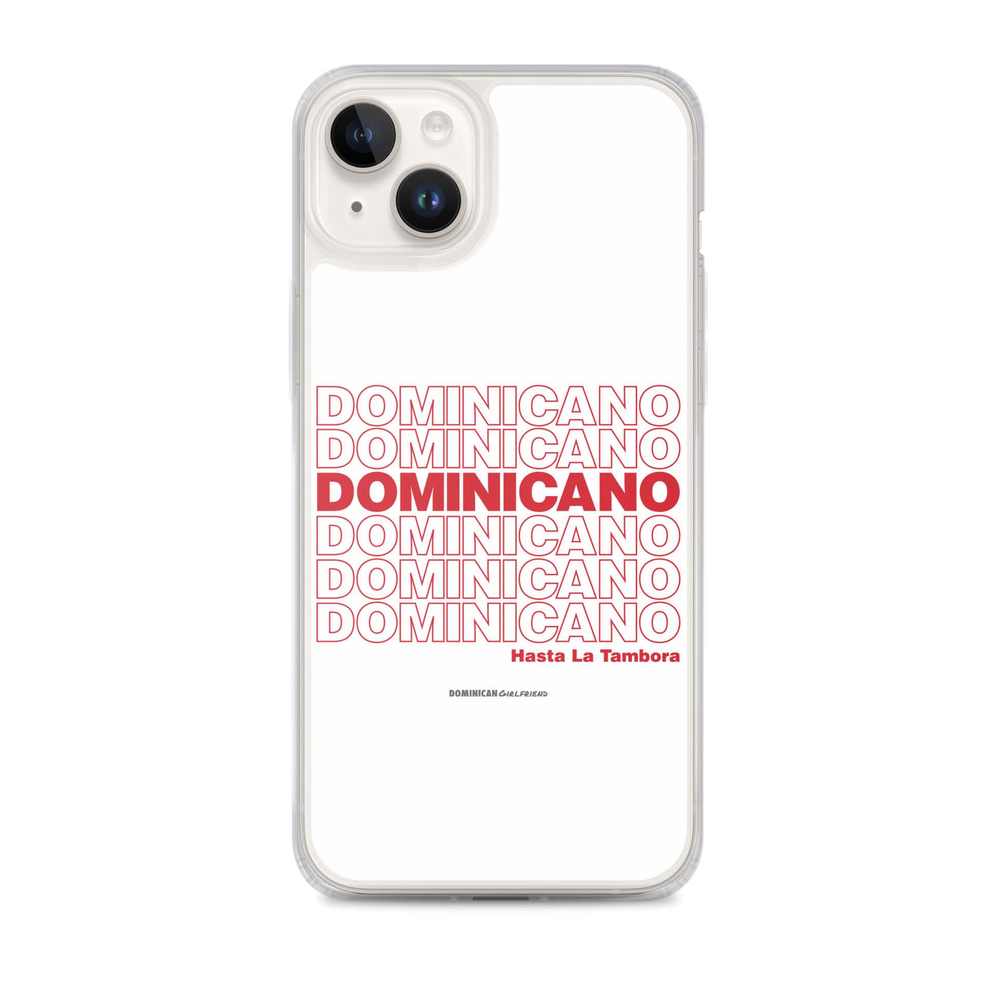 Dominicano Hasta La Tambora iPhone Case  - 2020 - DominicanGirlfriend.com - Frases Dominicanas - República Dominicana Lifestyle Graphic T-Shirts Streetwear & Accessories - New York - Bronx - Washington Heights - Miami - Florida - Boca Chica - USA - Dominican Clothing