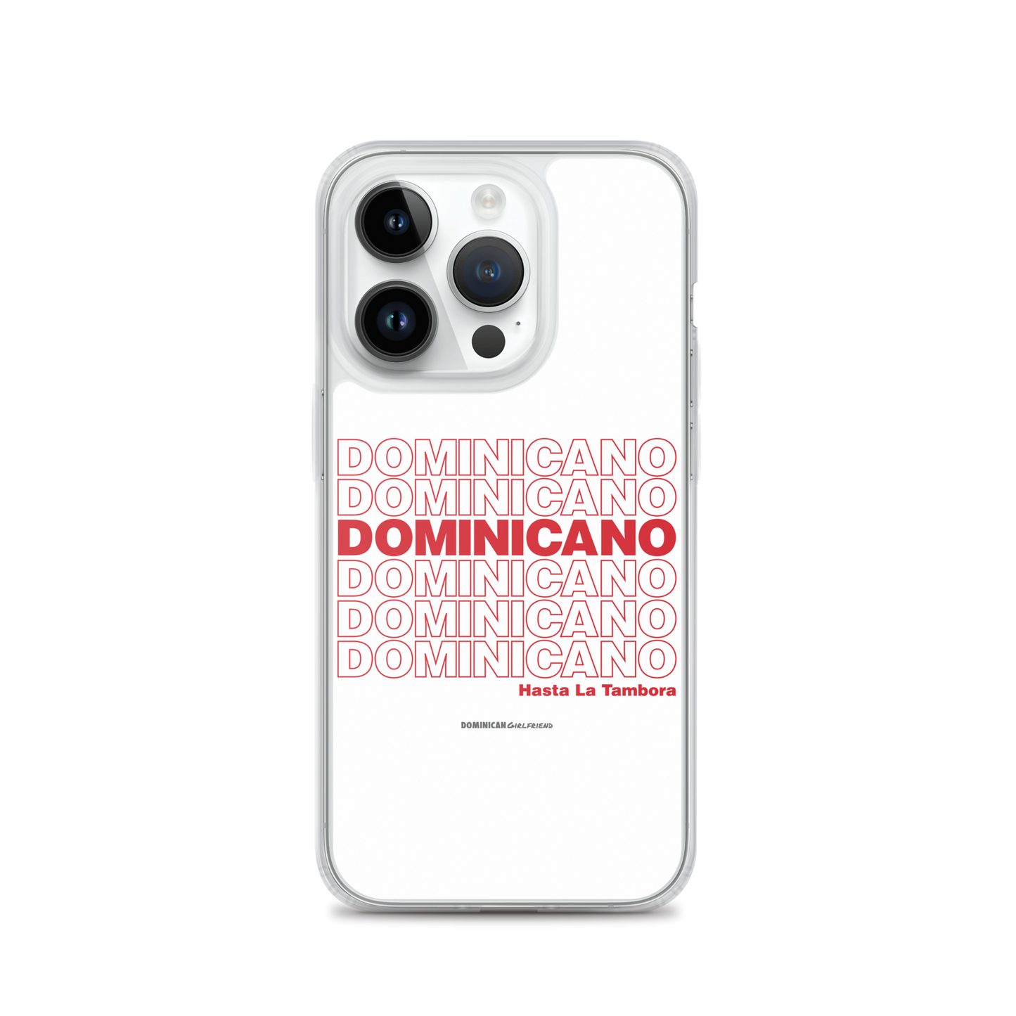 Dominicano Hasta La Tambora iPhone Case  - 2020 - DominicanGirlfriend.com - Frases Dominicanas - República Dominicana Lifestyle Graphic T-Shirts Streetwear & Accessories - New York - Bronx - Washington Heights - Miami - Florida - Boca Chica - USA - Dominican Clothing