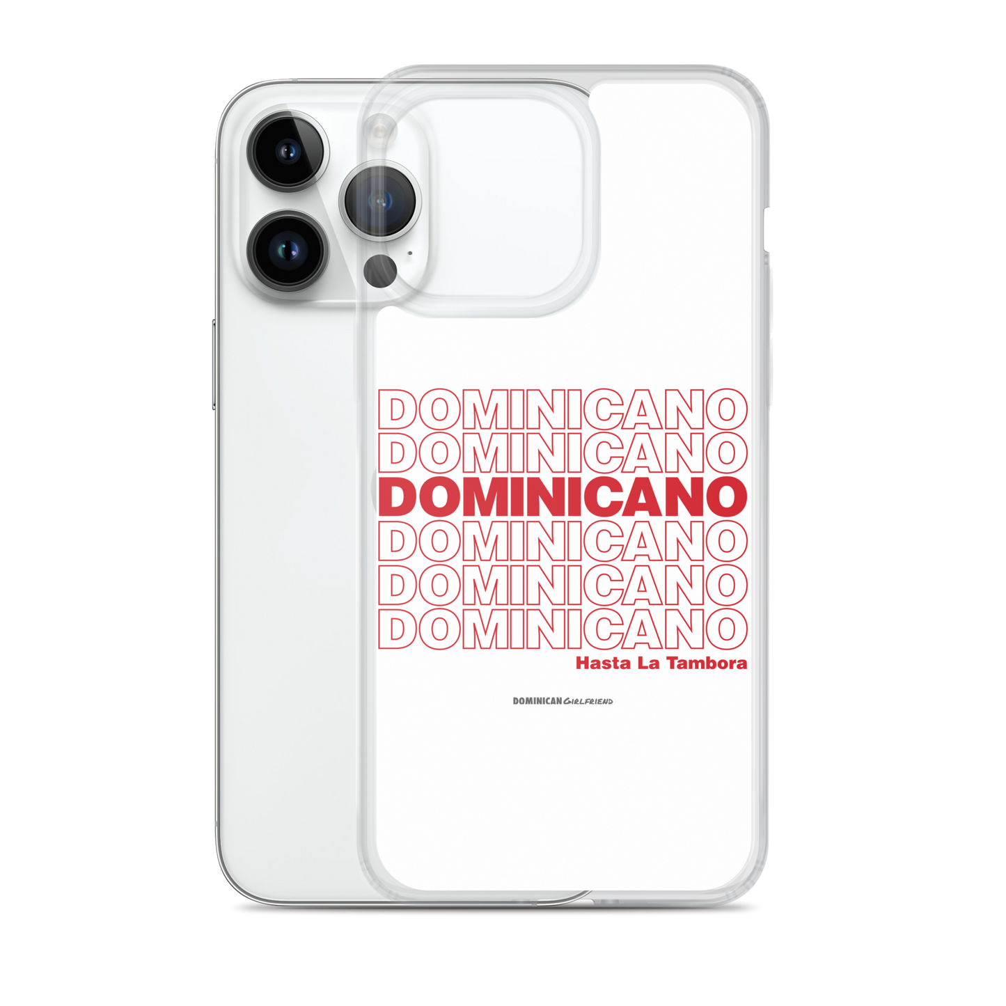 Dominicano Hasta La Tambora iPhone Case  - 2020 - DominicanGirlfriend.com - Frases Dominicanas - República Dominicana Lifestyle Graphic T-Shirts Streetwear & Accessories - New York - Bronx - Washington Heights - Miami - Florida - Boca Chica - USA - Dominican Clothing