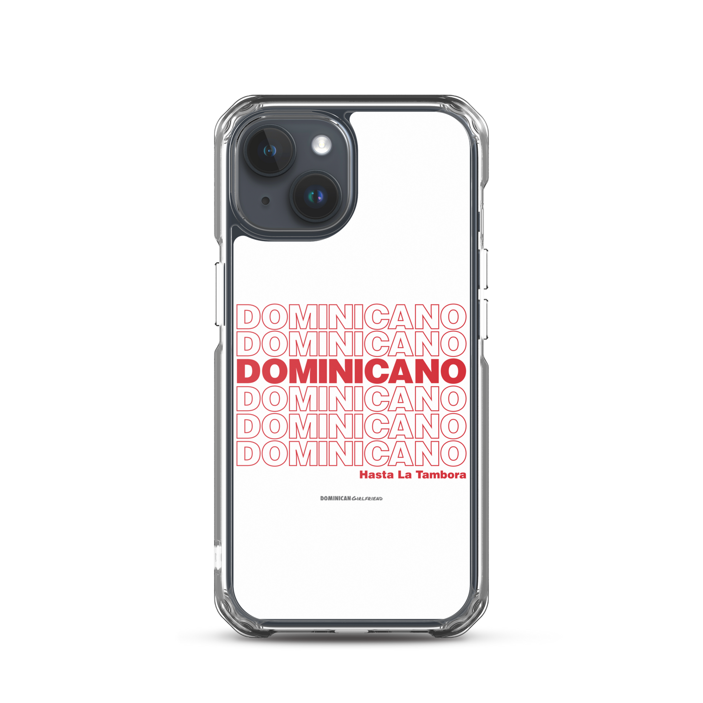 Dominicano Hasta La Tambora iPhone Case  - 2020 - DominicanGirlfriend.com - Frases Dominicanas - República Dominicana Lifestyle Graphic T-Shirts Streetwear & Accessories - New York - Bronx - Washington Heights - Miami - Florida - Boca Chica - USA - Dominican Clothing