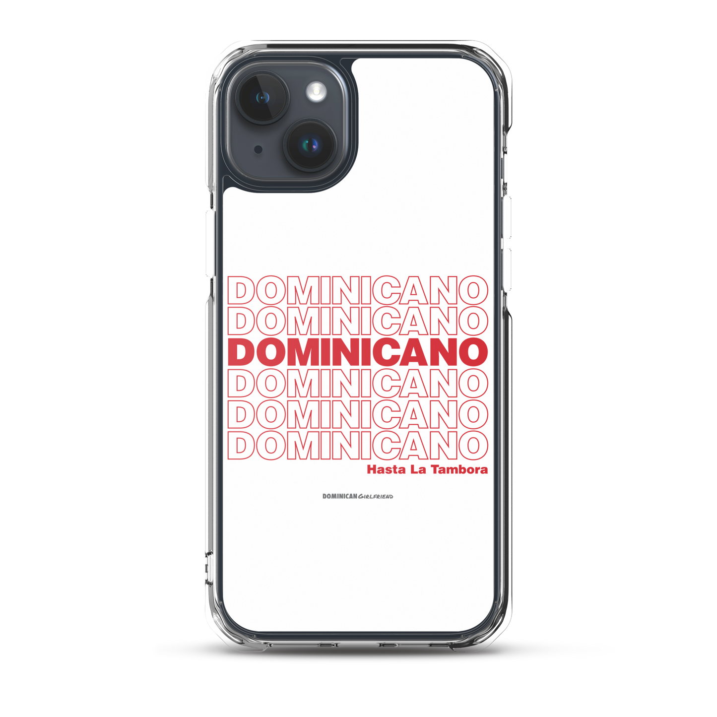 Dominicano Hasta La Tambora iPhone Case  - 2020 - DominicanGirlfriend.com - Frases Dominicanas - República Dominicana Lifestyle Graphic T-Shirts Streetwear & Accessories - New York - Bronx - Washington Heights - Miami - Florida - Boca Chica - USA - Dominican Clothing