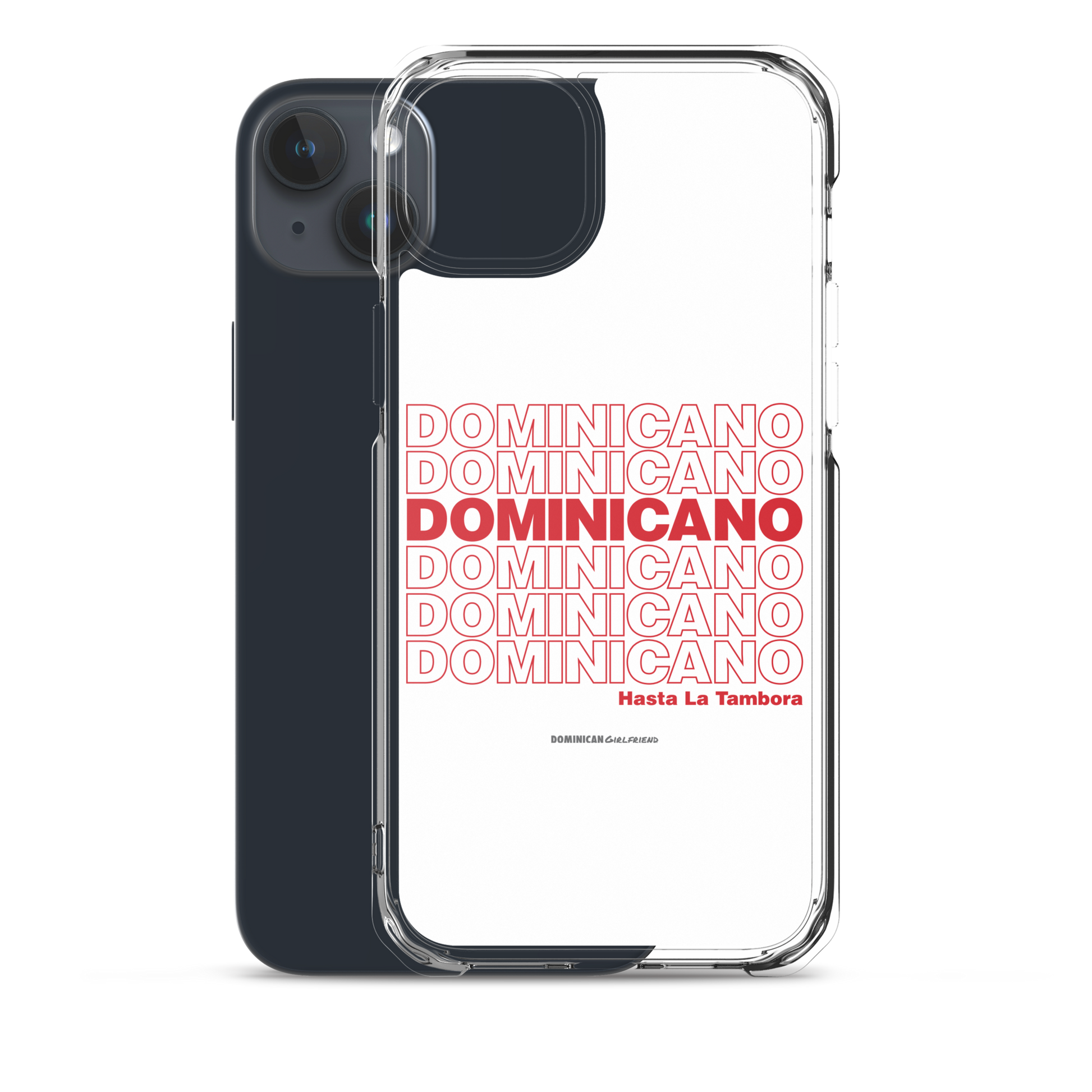 Dominicano Hasta La Tambora iPhone Case  - 2020 - DominicanGirlfriend.com - Frases Dominicanas - República Dominicana Lifestyle Graphic T-Shirts Streetwear & Accessories - New York - Bronx - Washington Heights - Miami - Florida - Boca Chica - USA - Dominican Clothing