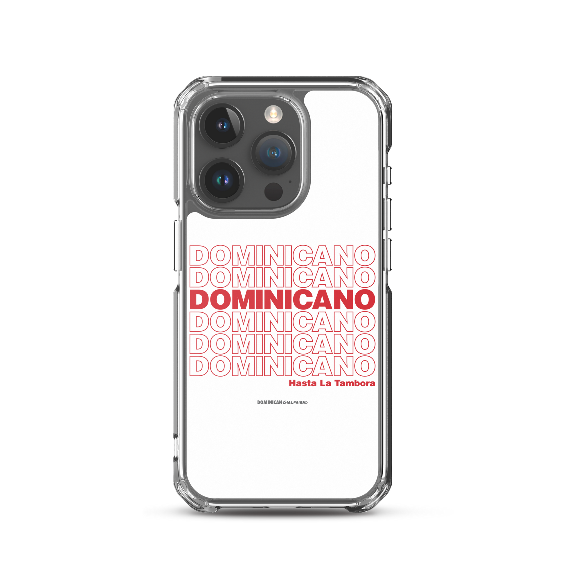 Dominicano Hasta La Tambora iPhone Case  - 2020 - DominicanGirlfriend.com - Frases Dominicanas - República Dominicana Lifestyle Graphic T-Shirts Streetwear & Accessories - New York - Bronx - Washington Heights - Miami - Florida - Boca Chica - USA - Dominican Clothing