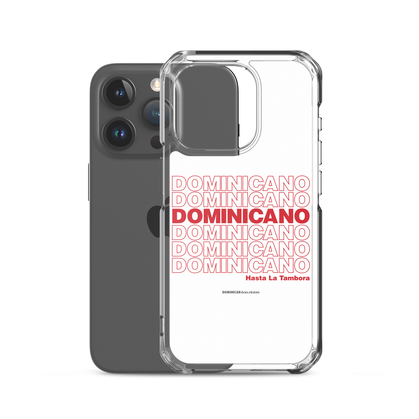 Dominicano Hasta La Tambora iPhone Case  - 2020 - DominicanGirlfriend.com - Frases Dominicanas - República Dominicana Lifestyle Graphic T-Shirts Streetwear & Accessories - New York - Bronx - Washington Heights - Miami - Florida - Boca Chica - USA - Dominican Clothing