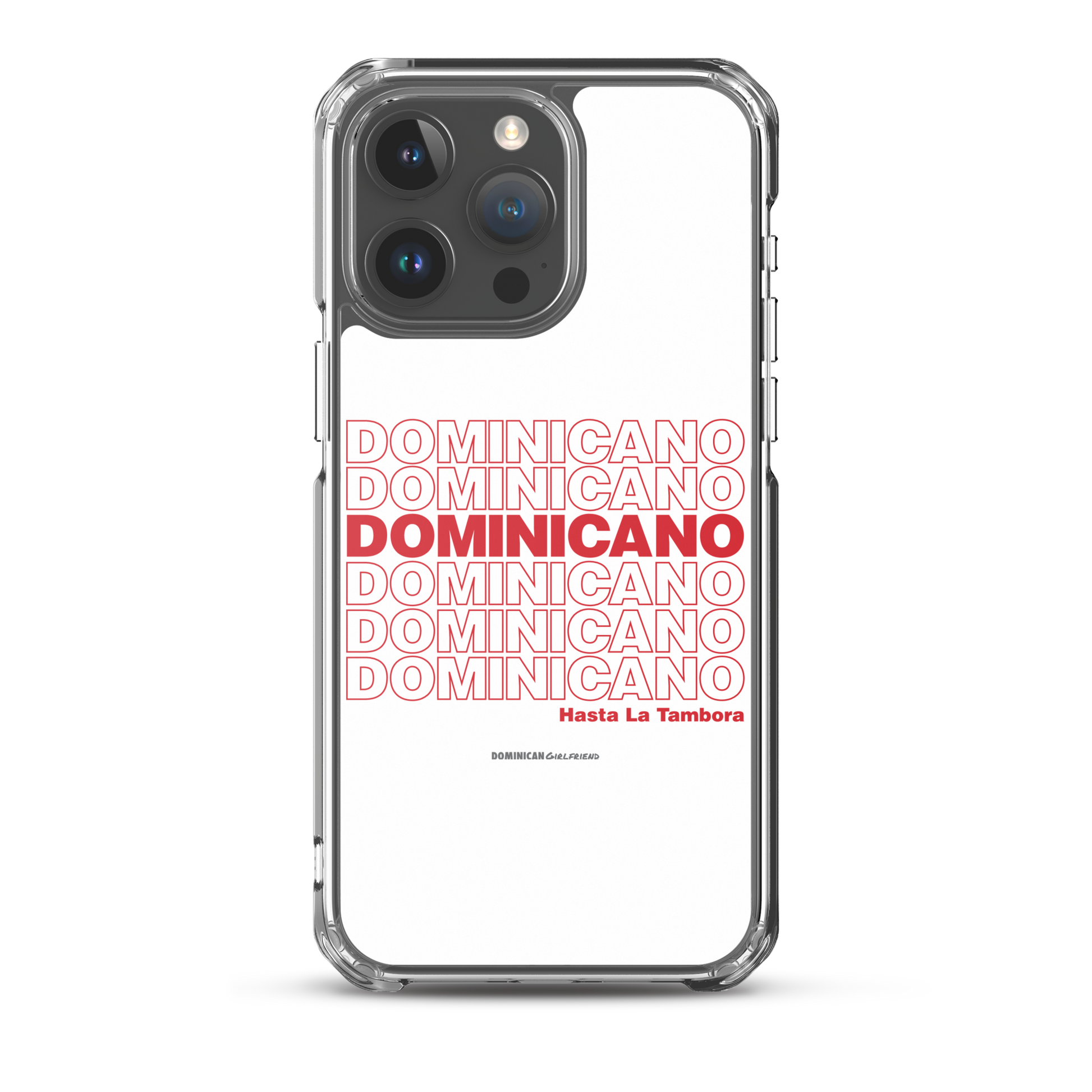 Dominicano Hasta La Tambora iPhone Case  - 2020 - DominicanGirlfriend.com - Frases Dominicanas - República Dominicana Lifestyle Graphic T-Shirts Streetwear & Accessories - New York - Bronx - Washington Heights - Miami - Florida - Boca Chica - USA - Dominican Clothing