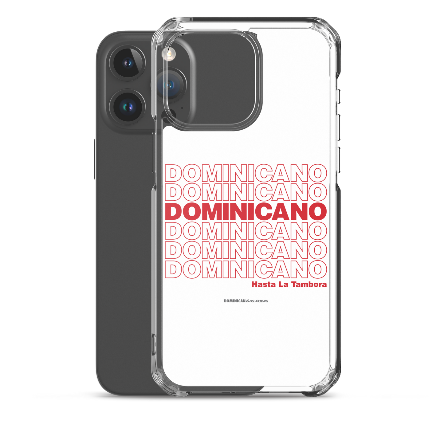 Dominicano Hasta La Tambora iPhone Case  - 2020 - DominicanGirlfriend.com - Frases Dominicanas - República Dominicana Lifestyle Graphic T-Shirts Streetwear & Accessories - New York - Bronx - Washington Heights - Miami - Florida - Boca Chica - USA - Dominican Clothing