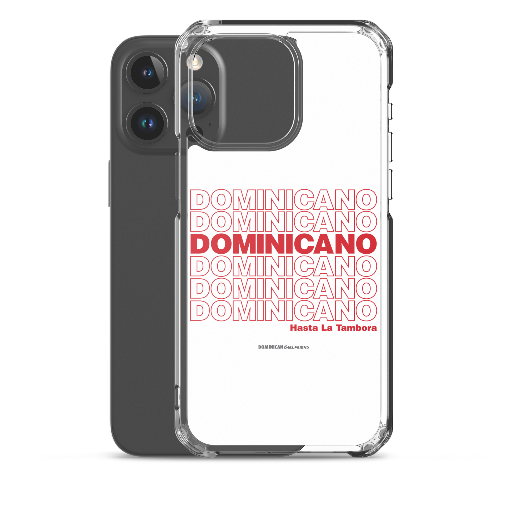 Dominicano Hasta La Tambora iPhone Case  - 2020 - DominicanGirlfriend.com - Frases Dominicanas - República Dominicana Lifestyle Graphic T-Shirts Streetwear & Accessories - New York - Bronx - Washington Heights - Miami - Florida - Boca Chica - USA - Dominican Clothing